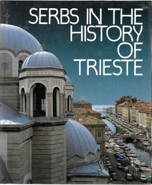 Serbs in the History of Trieste - Dejan Medakovic, Djordje Mikodjevic