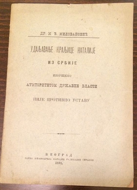 Udaljavanje Kraljice Natalije iz Srbije izvršeno auktoritetom državne vlasti nije protivno Ustavu - Dr. Milovan Đ. Milovanović (1891)