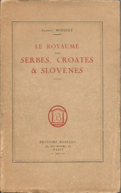 Le Royaume des Serbes, Croates & Slovenes - Albert Mousset 1921