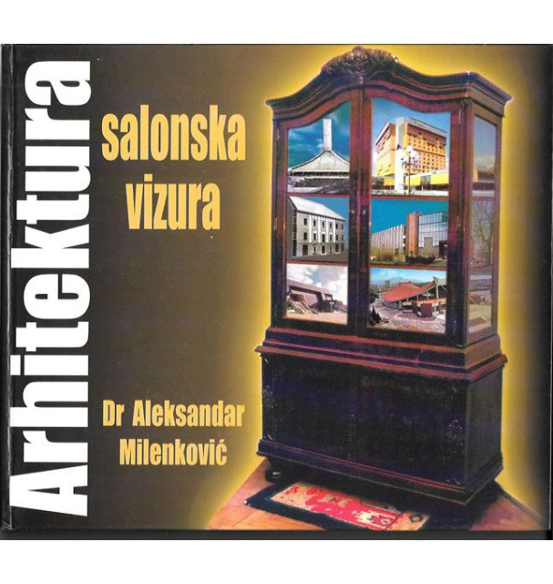 Arhitektura : salonska vizura - Dr Aleksandar Milenković
