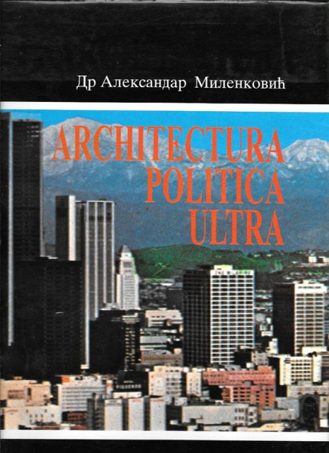 Architectura: Politica ultra - Dr Aleksandar Milenković