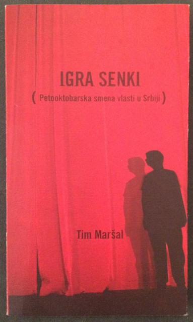 Igra senki (Petooktobarska smena vlasti u Srbiji) - Tim Maršal