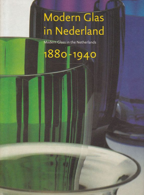 Modern Glas in Nederland 1880-1940 / Modern Glass in the Netherlands 1880-1940 (English and Dutch Edition) - Titus M. Eliens