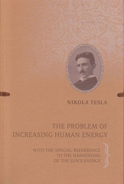 The problem of increasing human energy - Nikola Tesla