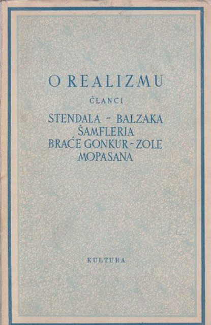 O realizmu - Članci Stendala, Balzaka, Šamfleria, Braće Gonkur, Zole, Mopasana