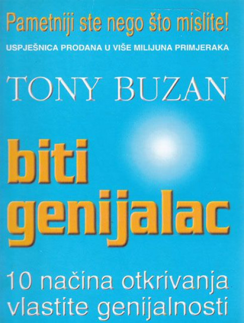 Biti genijalac. 10 načina otkrivanja vlastite genijalnosti - Toni Buzan