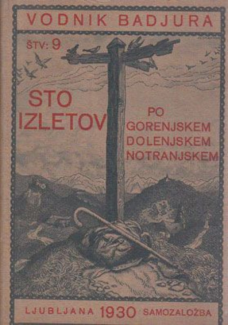 Sto izletov, po Gorenjskem, Dolenjskem, Notranjskem - Vodnik Badjura (1930)