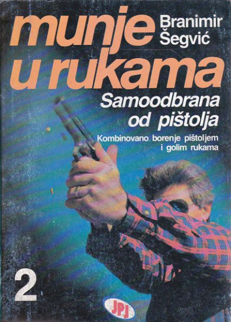 Munje u rukama, odbrana od pištolja - Branimir Šegvić