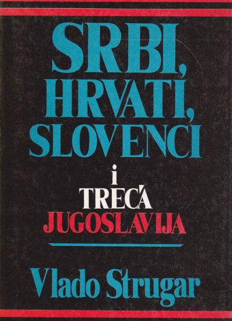 Srbi, Hrvati, Slovenci i treća Jugoslavija - Vlado Strugar (sa posvetom)
