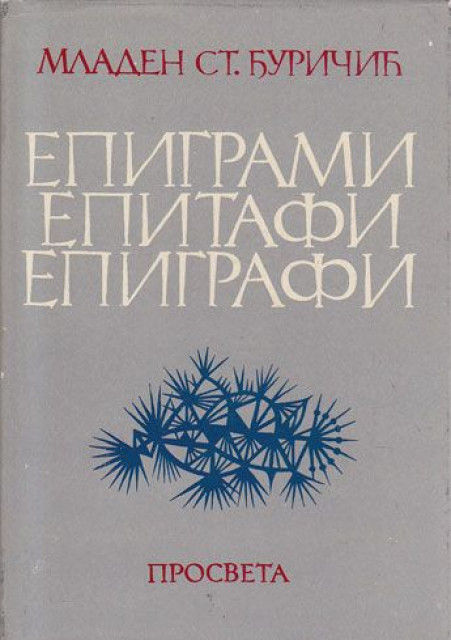 Epigrami, epitafi, epigrafi - izbor Mladen St. Đuričić
