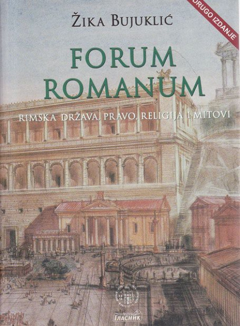 Forum Romanum, rimska država, pravo, religija i mitovi - Žika Bujuklić