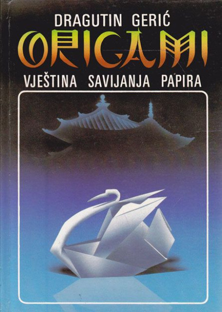 Origami : veština savijanja papira - Dragutin Gerić