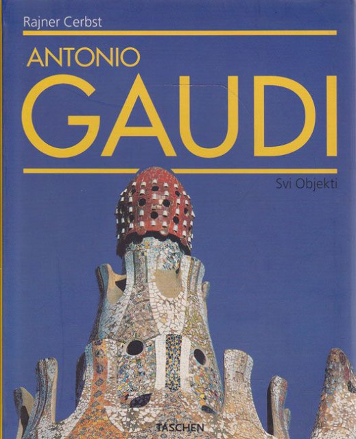 Antonio Gaudi 1852-1926, život posvećen arhitekturi - Rajner Cerbst
