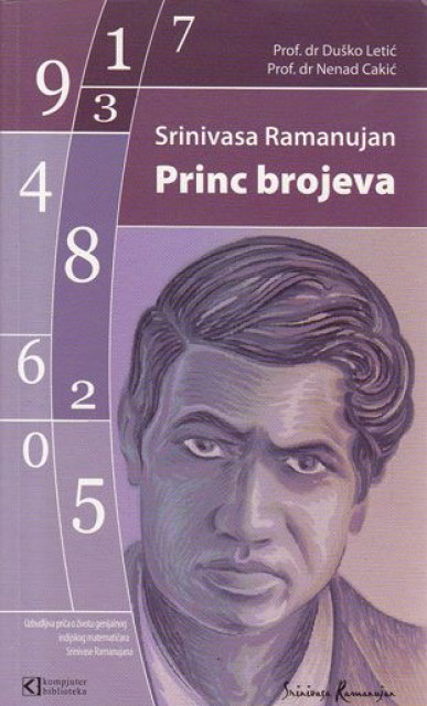 Princ brojeva, Srinivasa Ramanujan - Duško Letić, Nenad Cakić Princ brojeva, Srinivasa Ramanujan - Duško Letić, Nenad Cakić
