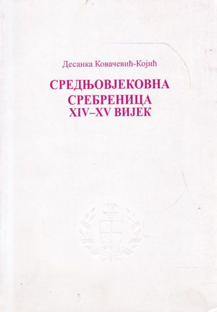 Srednjovjekovna Srebrenica XIV-XV vijek - Desanka Kovačević-Kojić