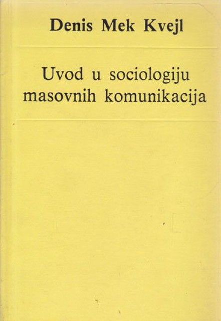 Uvod u sociologiju masovnih komunikacija - Denis Mek Kvejl