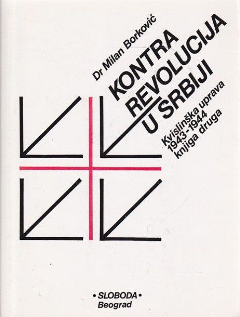 Kontrarevolucija u Srbiji. Kvislinška uprava 1941-1944, knj. 1-2 - Dr Milan Borković