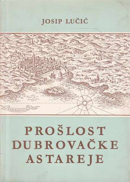 Prošlost dubrovačke astareje - Josip Lučić