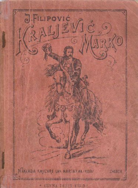 Kraljević Marko u narodnim pjesmama - ured. Ivan Filipović (1905)