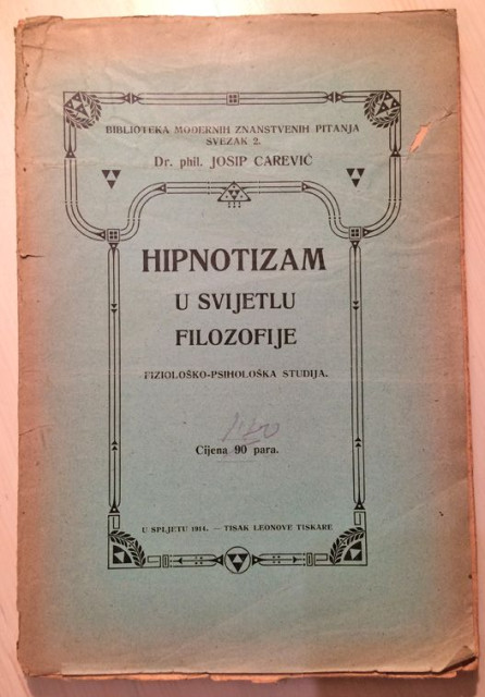 Hipnotizam u svijetlu filozofije, fiziološko-psihološka studija - Dr. phil. Josip Carević (Spljet 1914)