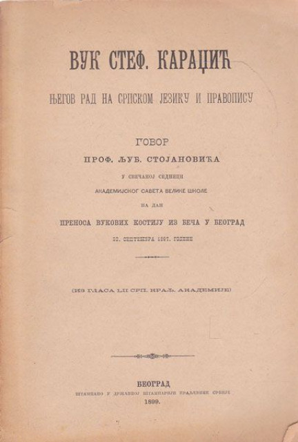 Vuk Stefanović Karadžić, njegov rad na srpskom jeziku i pravopisu - prof. Ljub. Stojanović (1899)