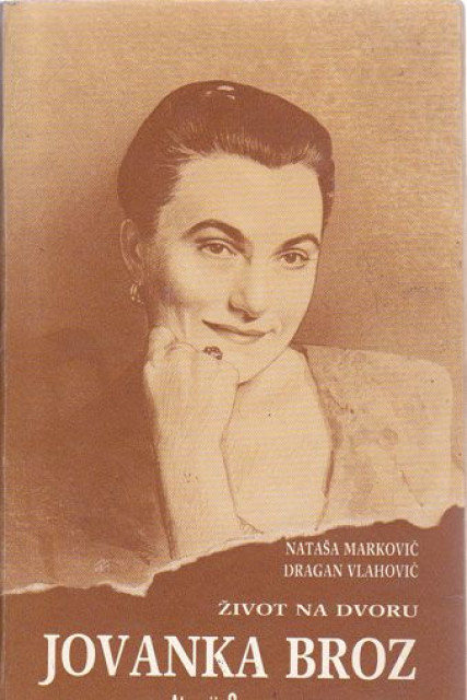 Život na dvoru, Jovanka Broz - Nataša Marković, Dragan Vlahović