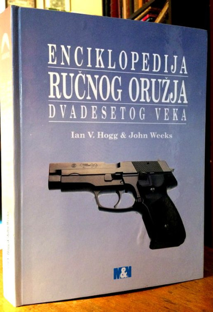 Enciklopedija ručnog oružja dvadesetog veka - Ian V. Hogg, John Weeks