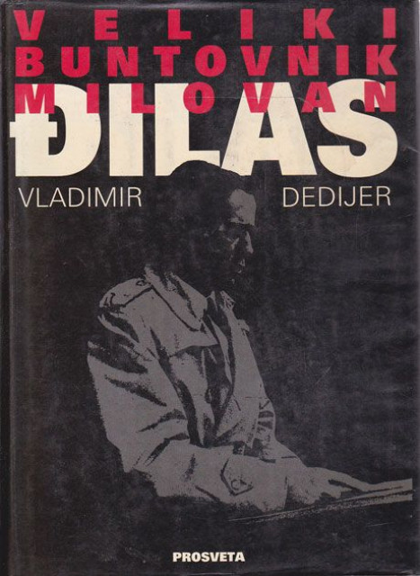 Veliki buntovnik Milovan Djilas - Vladimir Dedijer