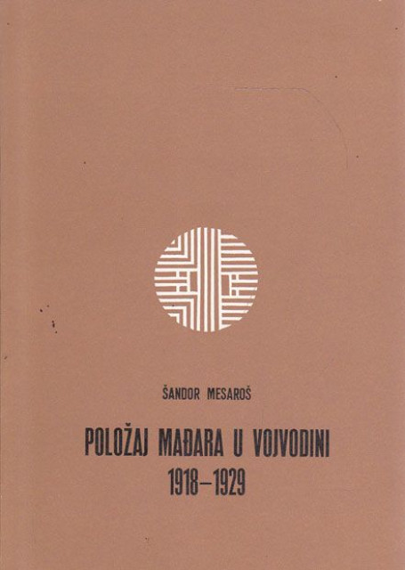 Položaj Mađara u Vojvodini 1918-1929 - Šandor Mesaroš