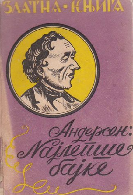Zlatna knjiga : Najlepše bajke - Hans Kristijan Andersen (1935)