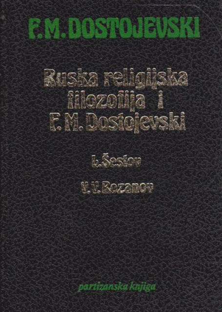 Ruska religijska filozofija i F. M. Dostojevski - Lav Šestov, V.V. Rozanov