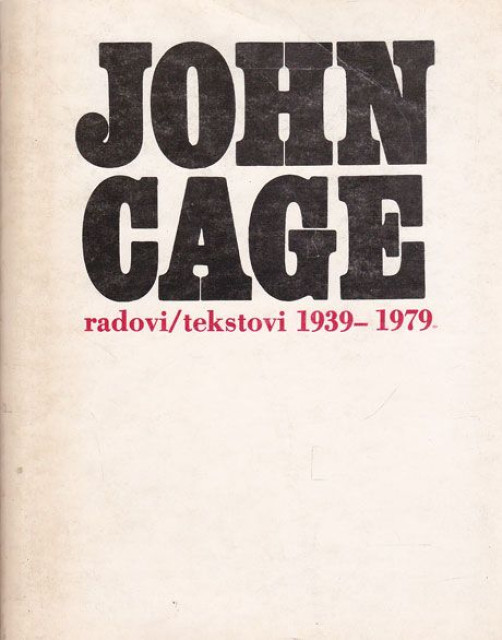 John Cage, radovi, tekstovi 1939-1979 izbor - Miša Savić, Filip Filipović