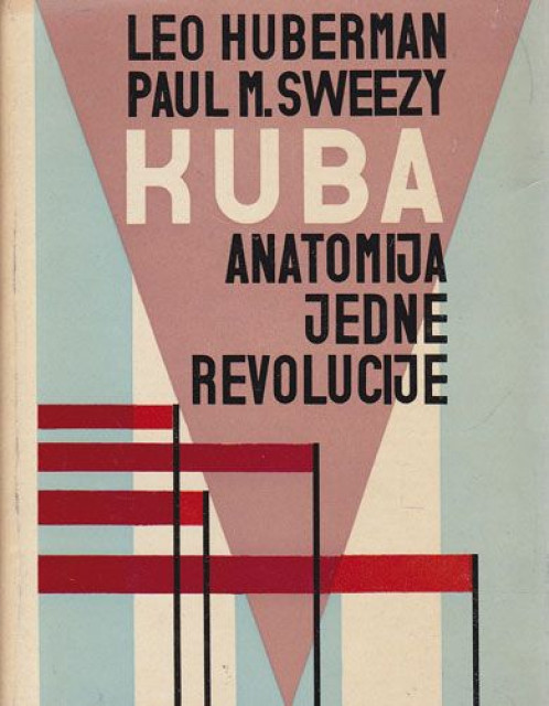 Kuba : Anatomija jedne revolucije - Leo Huberman, Paul M. Sweezy