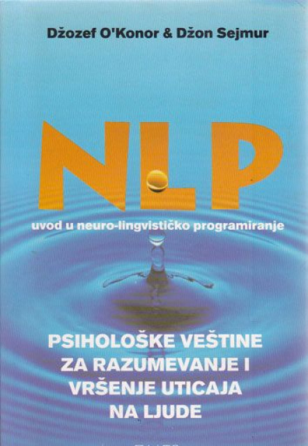 NLP: Uvod u neuro-lingvističko programiranje - Džozef O Konor, Džon Sejmur