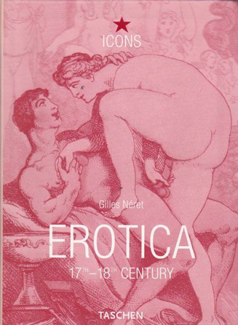 Erotica : 17th-18th century : From Rembrandt to Fragonard - Gilles Neret