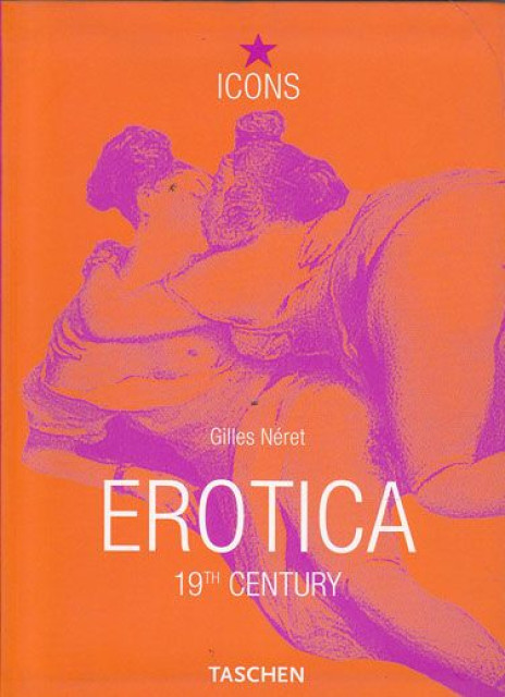 Erotica : 19th century : From Courbet to Gauguin - Gilles Neret