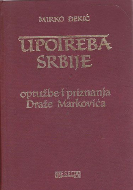 Upotreba Srbije, optužbe i priznanja Draže Markovića - Mirko Đekić