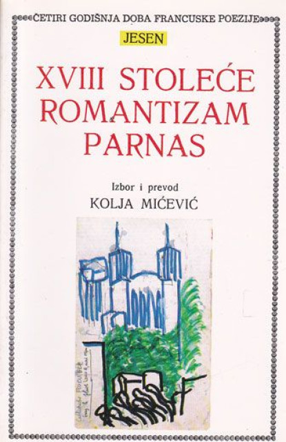 Francuska poezija: XVIII stoleće, Romantizam, Parnas - Kolja Mićević