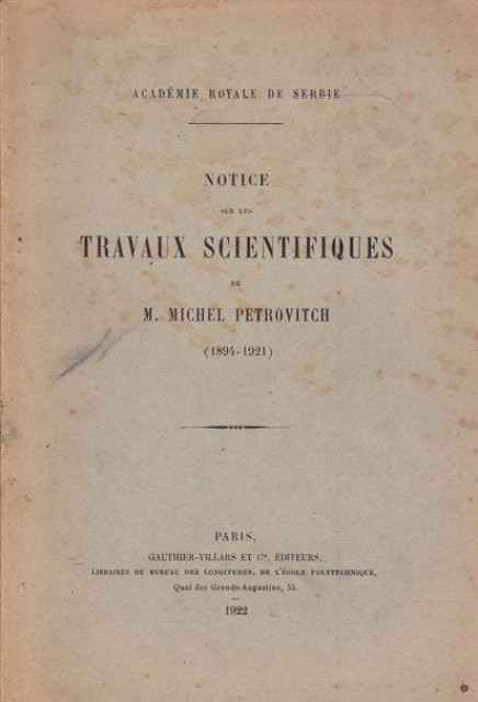 Notice sur les travaux scientifiques de M. Michel Petrovitch 1894-1921 (Mihailo Petrović) 1922