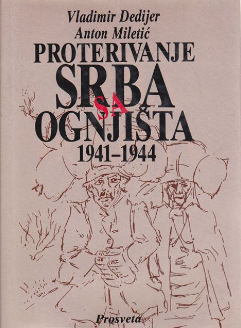 Proterivanje Srba sa ognjišta 1941-1944 - Vladimir Dedijer, Anton Miletić