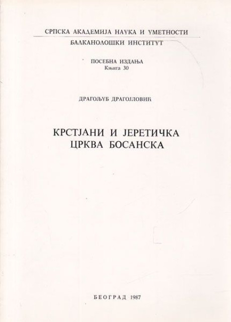 Krstjani i jeretička crkva bosanska - Dragoljub Dragojlović