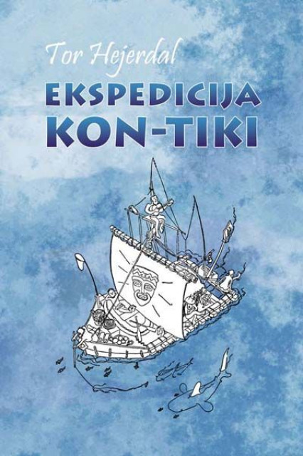 Ekspedicija Kon-Tiki (Splavom preko Pacifika) - Tor Hejerdal