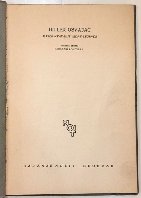 Hitler Osvajač : raskrinkavanje jedne legende - napisao jedan nemački političar (NOLIT 1933)