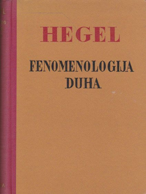 Fenomenologija duha - Georg Vilhelm Fridrih Hegel