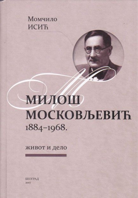 Miloš Moskovljević 1884-1968, život i delo - Momčilo Isić