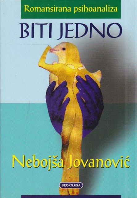 Biti jedno, romansirana psihoanaliza - Nebojša Jovanović