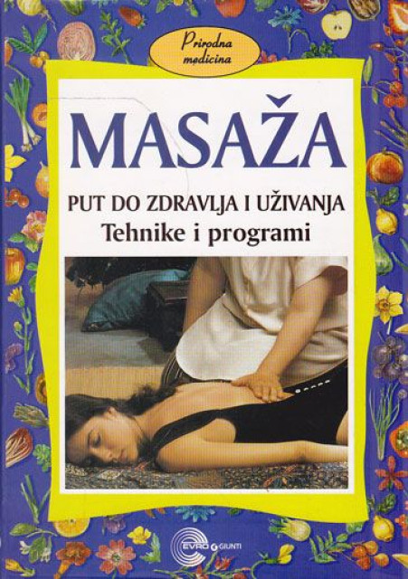 Masaža, put do zdravlja i uživanja : tehnike i programi - Rozana Sonato