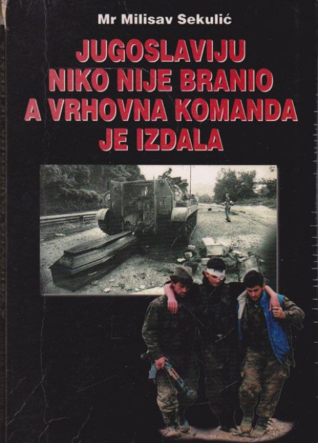 Jugoslaviju niko nije branio a vrhovna komanda je izdala - Mr Milisav Sekulić