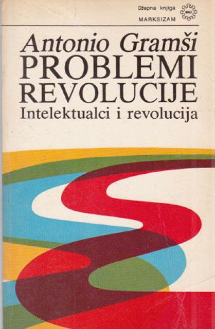 Problemi revolucije, intelektualci i revolucija - Antonio Gramši
