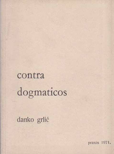 Contra dogmaticos - Danko Grlić